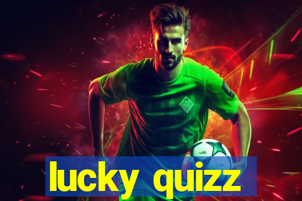 lucky quizz